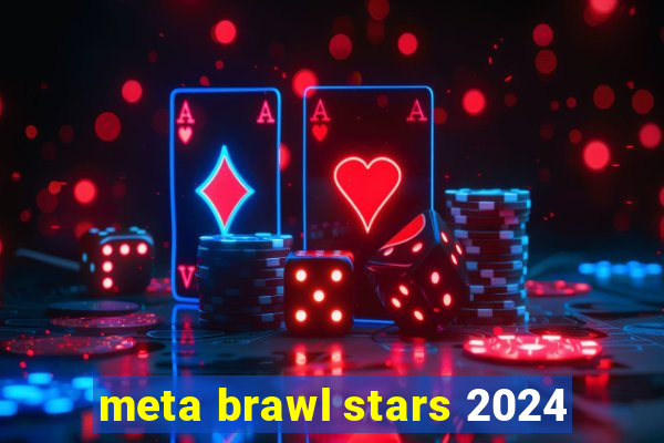 meta brawl stars 2024